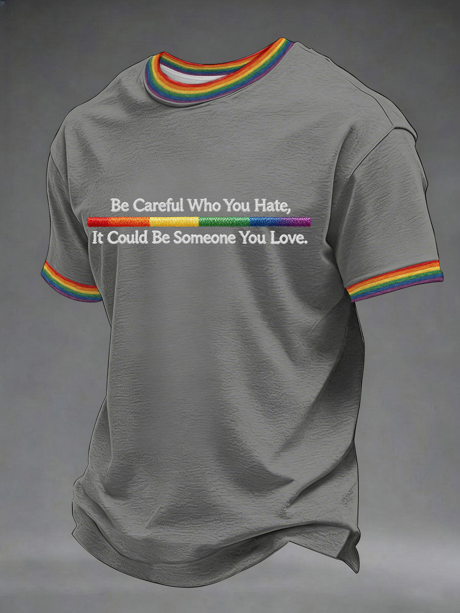 Mannen 'Wees voorzichtig met wie je haat, het kan iemand zijn van je' gedrukt casual T-shirt