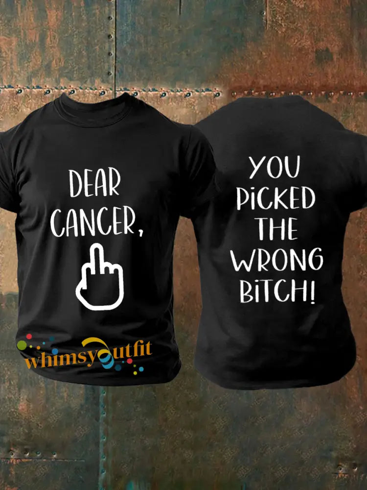 Men’s Dear cancer you picked the wrong bitch T shirts Black / S