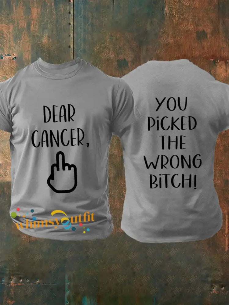 Men’s Dear cancer you picked the wrong bitch T shirts Light Gray / S