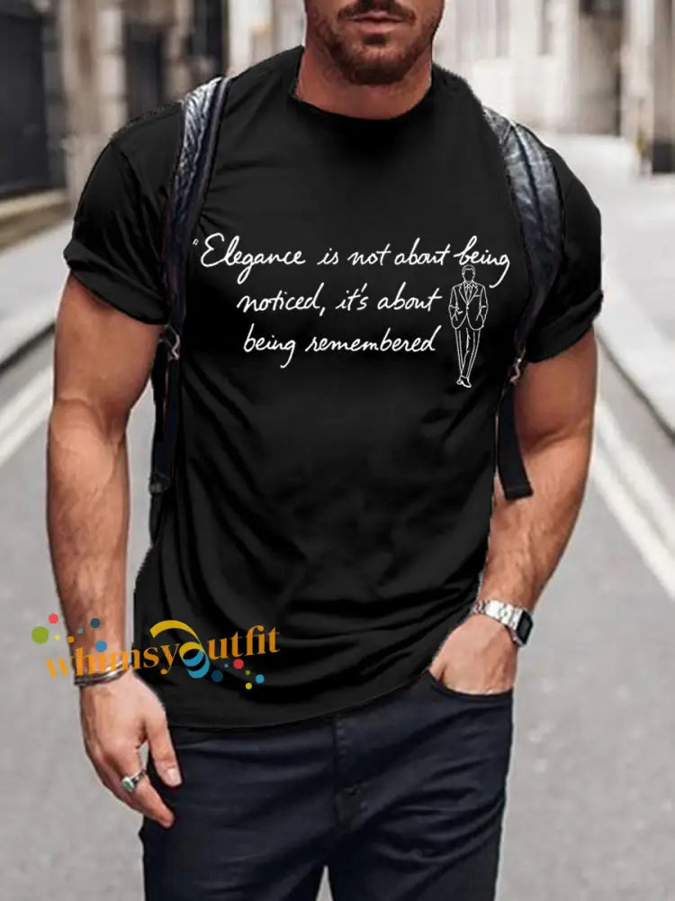 Men’s Elegance Is About Being Remembered Quote T shirt Black / S