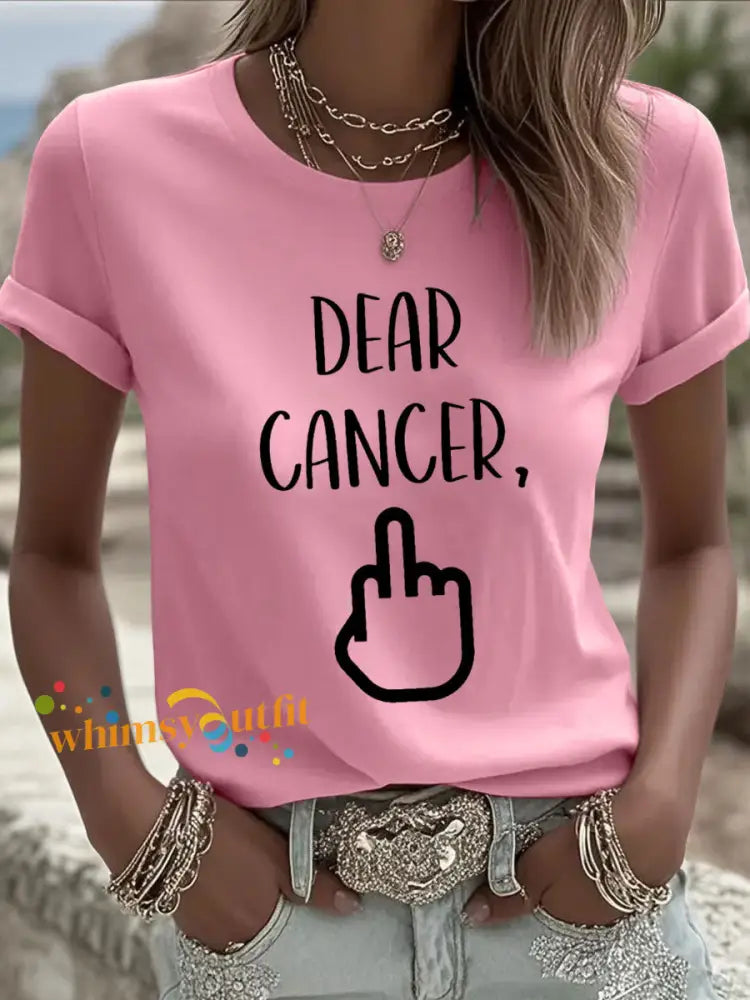 Women’s Dear cancer you picked the wrong bitch T shirts