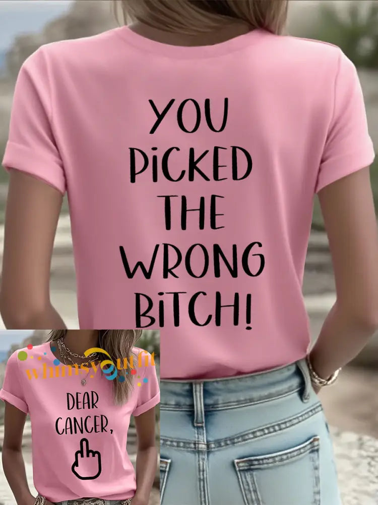 Women’s Dear cancer you picked the wrong bitch T shirts Pink / S
