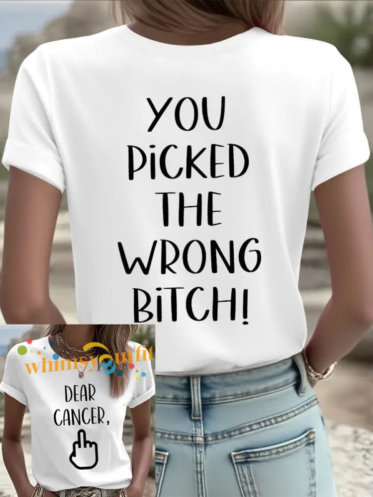 Women’s Dear cancer you picked the wrong bitch T shirts White / S