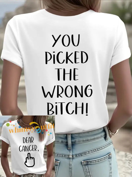 Women’s Dear cancer you picked the wrong bitch T shirts White / S