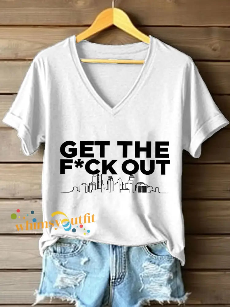 Women’s Get The Fuck Out Print V-Neck T-Shirt White / S
