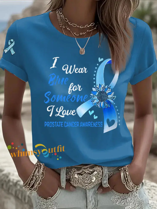 Women’s Prostate Cancer Awareness I Wear Blue For Someone I Love Print T Shirt Blue / S