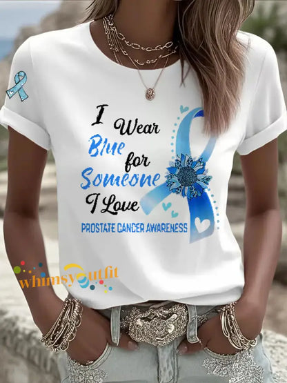 Women’s Prostate Cancer Awareness I Wear Blue For Someone I Love Print T Shirt White / S